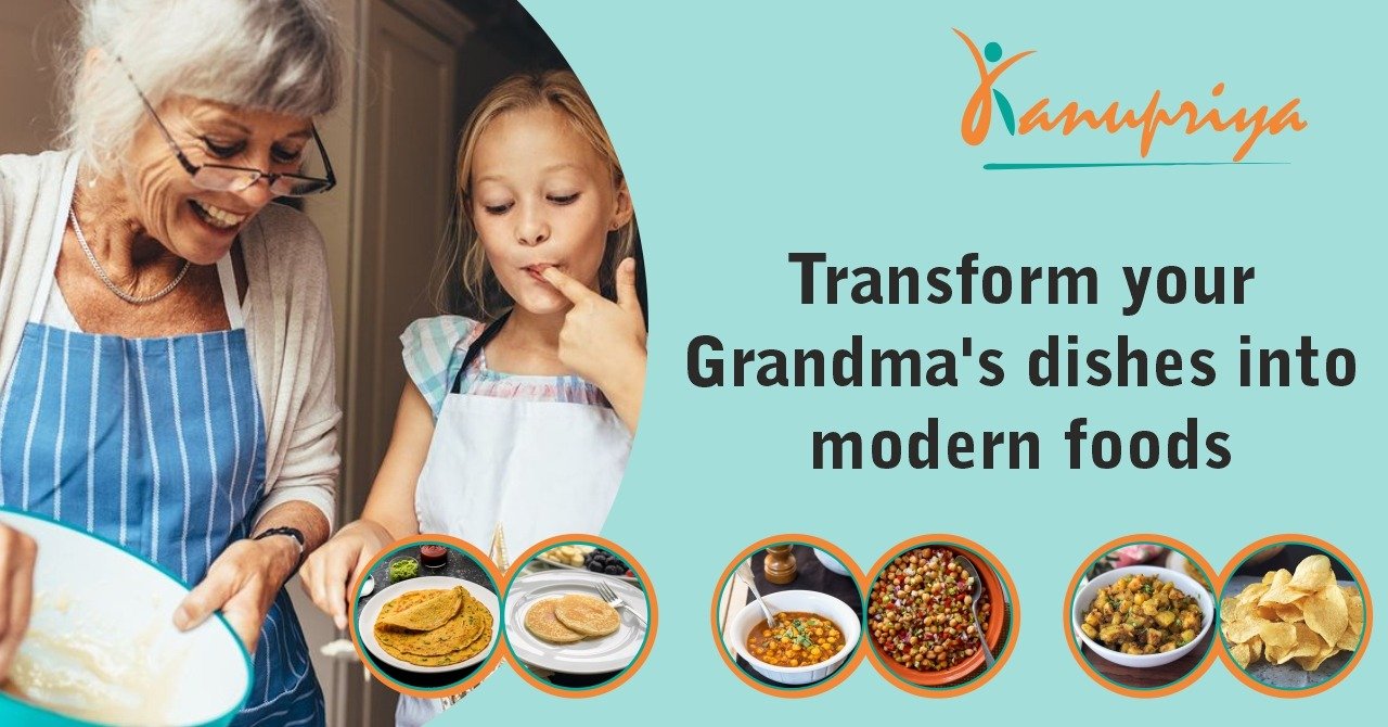 Transform your Grandma's dishes into modern foods